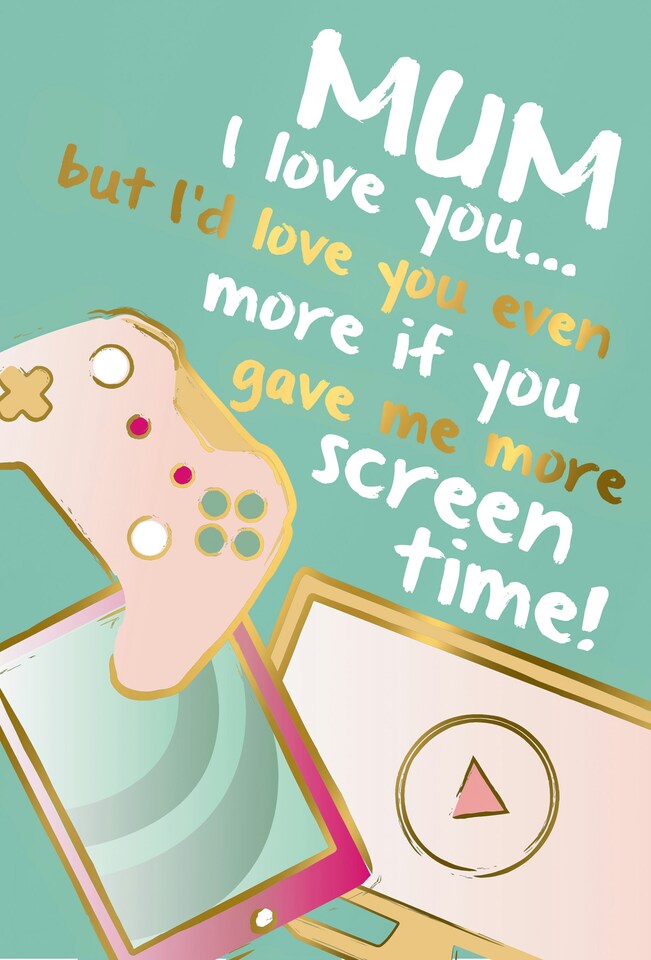 image 1 of I'd Love You Even More If You Gave Me More Screen Time - Funny Mother's Day Card