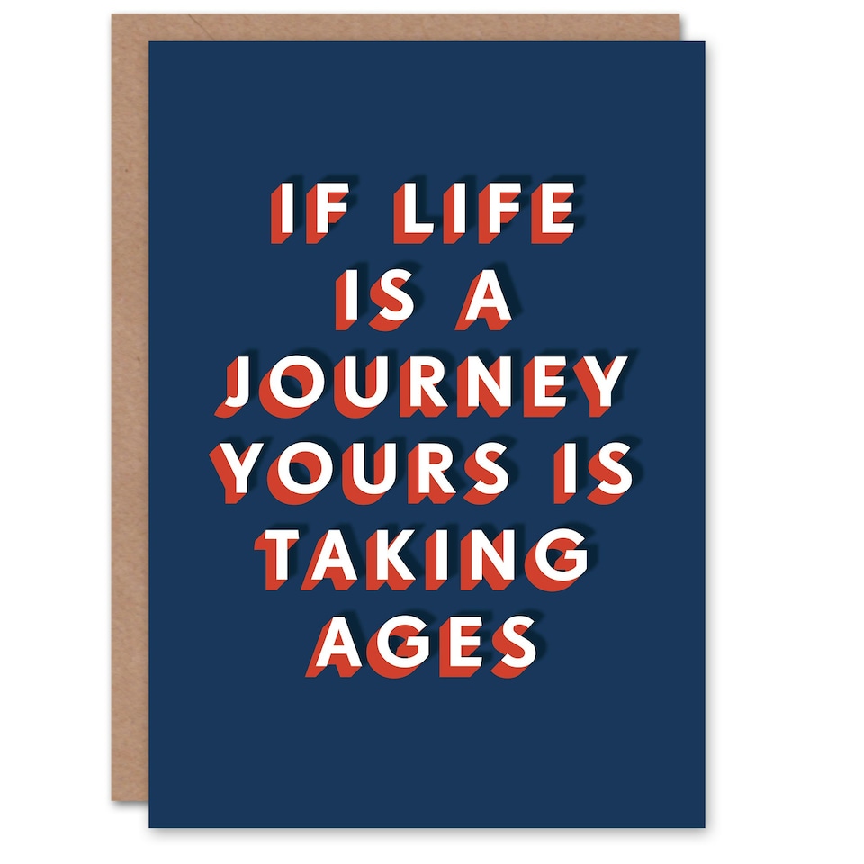 image 1 of If Life Is A Journey Yours Is Taking Ages For Him Funny Birthday Card