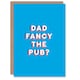 image 1 of Dad Fancy The Pub Bold Simple Fathers Day Card