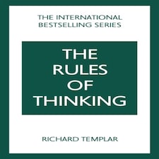 The Rules Of Thinking: A Personal Code To Think Yourself Smarter Wiser And Happier
