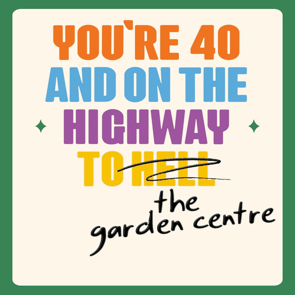 image 1 of 40th Birthday On The Highway To The Garden Centre! - Funny 40th Birthday Card