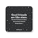 image 1 of Quotable Inspirational Quote Coaster Good Friends Stars