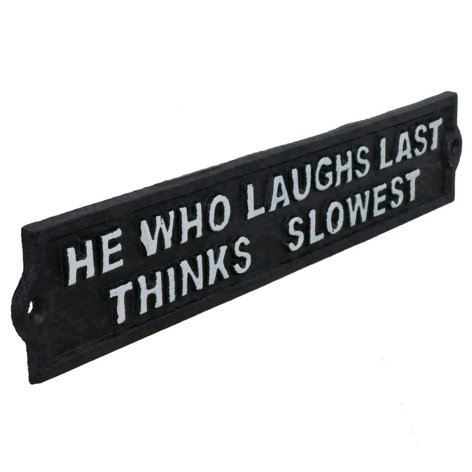 image 1 of He Who Laughs Last Thinks Slowest Sign Cast Iron Sign Plaque Door Wall House