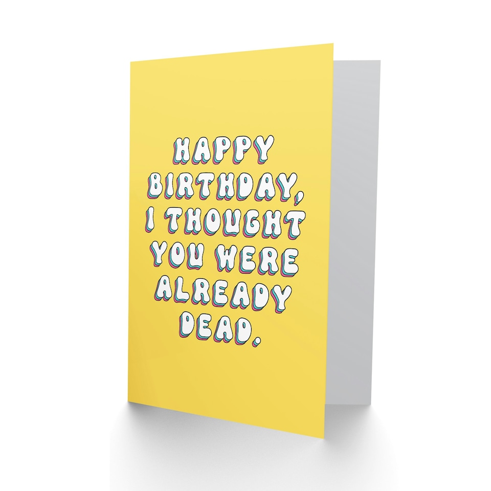 image 1 of Thought You Were Dead Fun Joke Funny Birthday Card