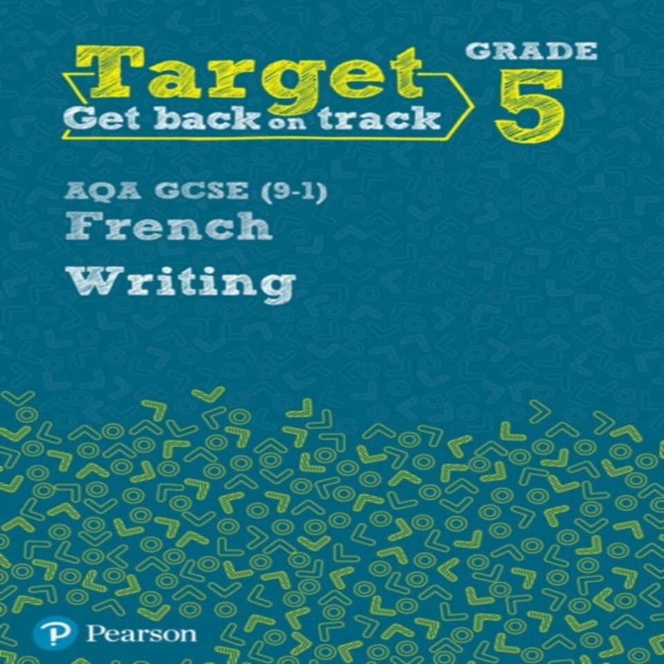 Target Grade 5 Writing Aqa Gcse (9-1) French Workbook