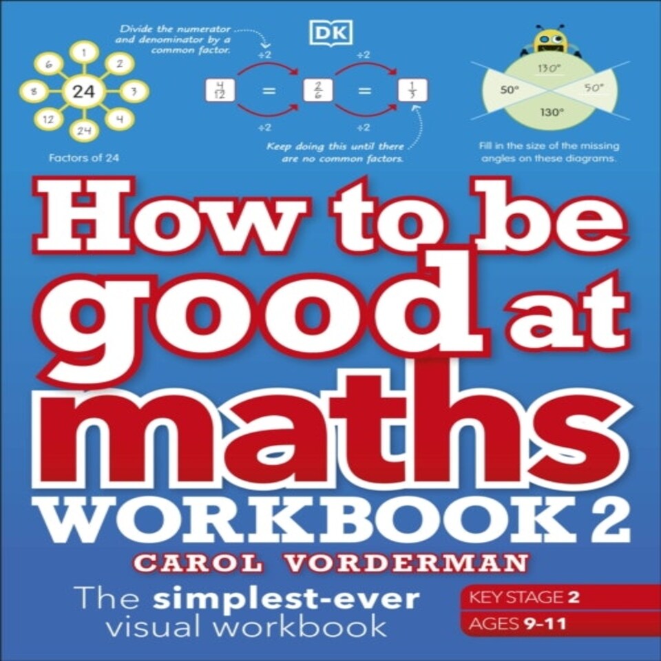 How To Be Good At Maths Workbook 2 Ages 9-11 (key Stage 2)