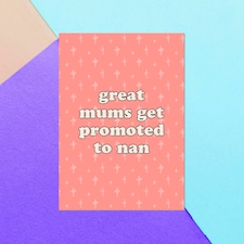 Great Mums Get Promoted To Nan Greetings Card