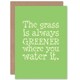 image 1 of Grass Always Greener Water It Green Spring Quote Card