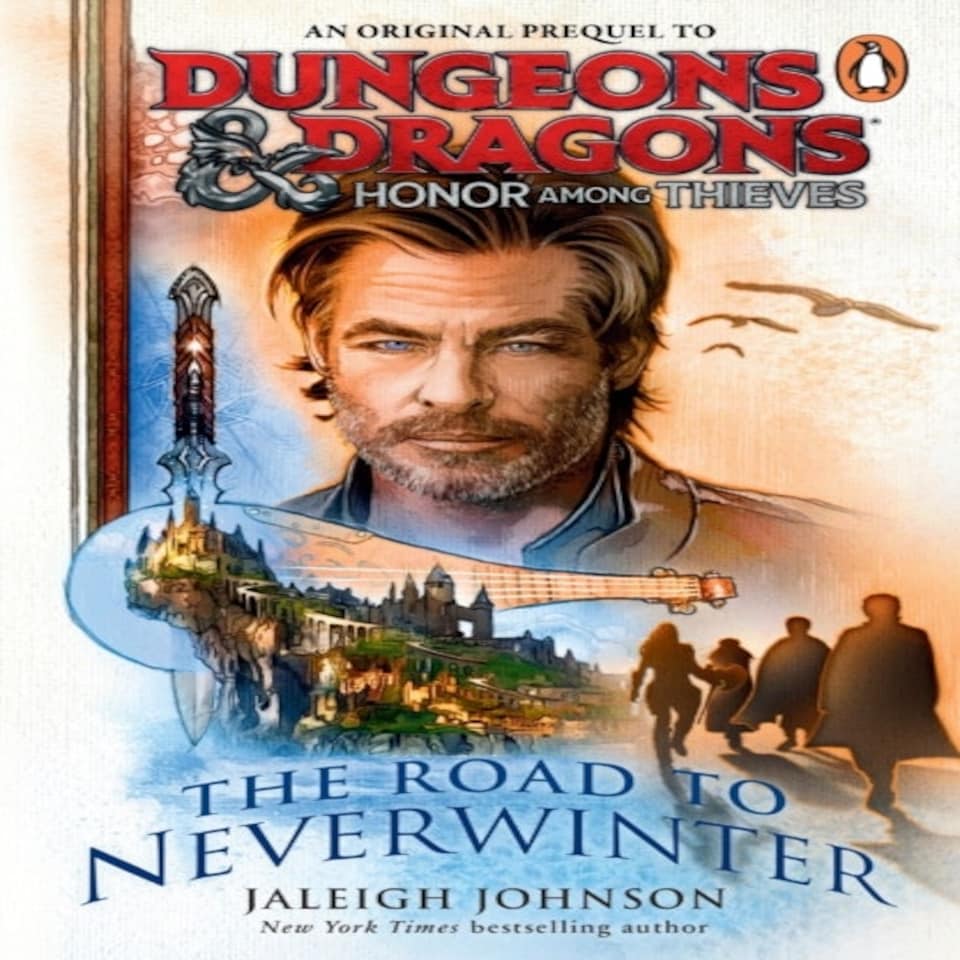 Dungeons & Dragons: Honor Among Thieves: The Road To Neverwinter