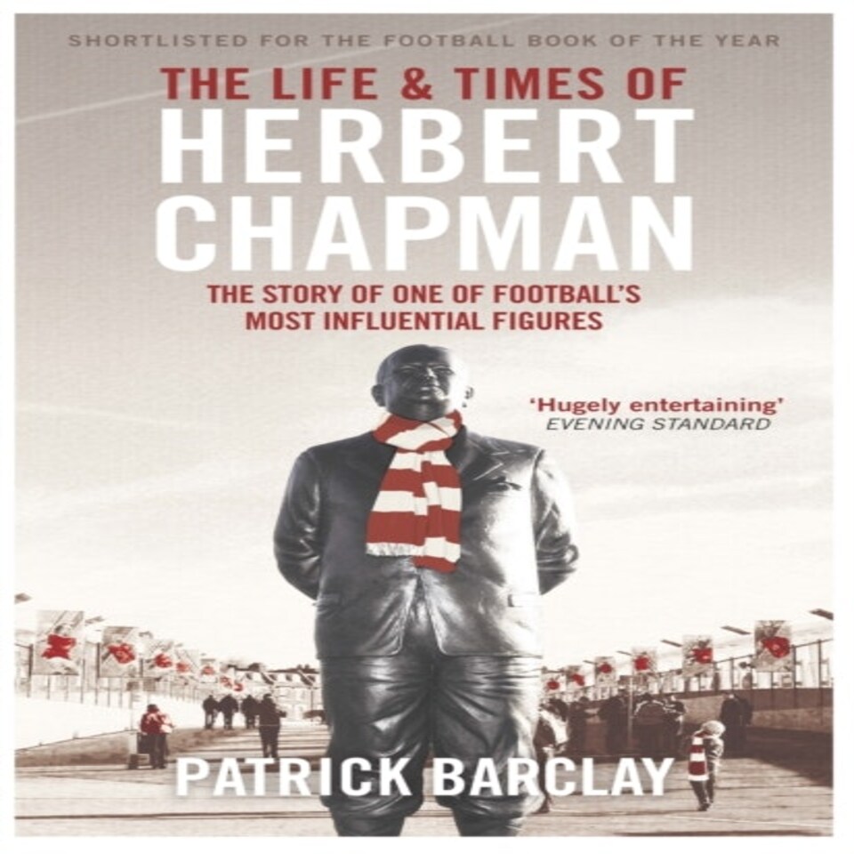 The Life And Times Of Herbert Chapman