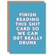 image 1 of Funny Birthday Card Finish Reading So We Get Drunk for Friend