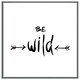 image 4 of Be wild. inspirational quote (Picture Frame) White | L