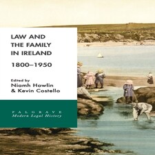Law And The Family In Ireland, 1800-1950