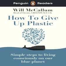 Penguin Readers Level 5: How To Give Up Plastic (elt Graded Reader)