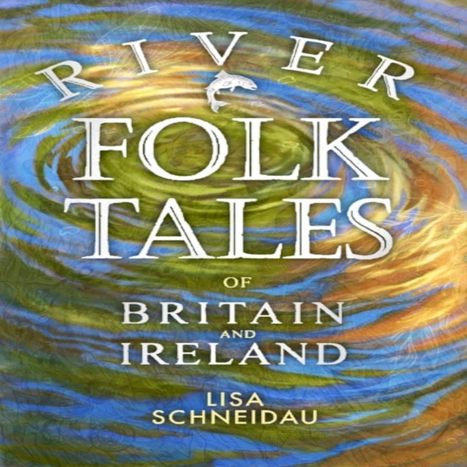 River Folk Tales Of Britain & Ireland