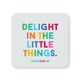 image 1 of Quotable Inspirational Quote Coaster Delight In Little