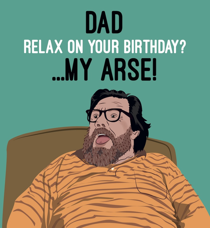 image 1 of Relax On Your Birthday? - Funny Royle Family Dad Birthday Card