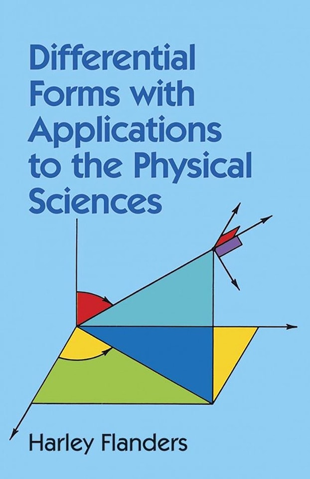 Differential Forms with Applications to the Physical Sciences by Harley Flanders