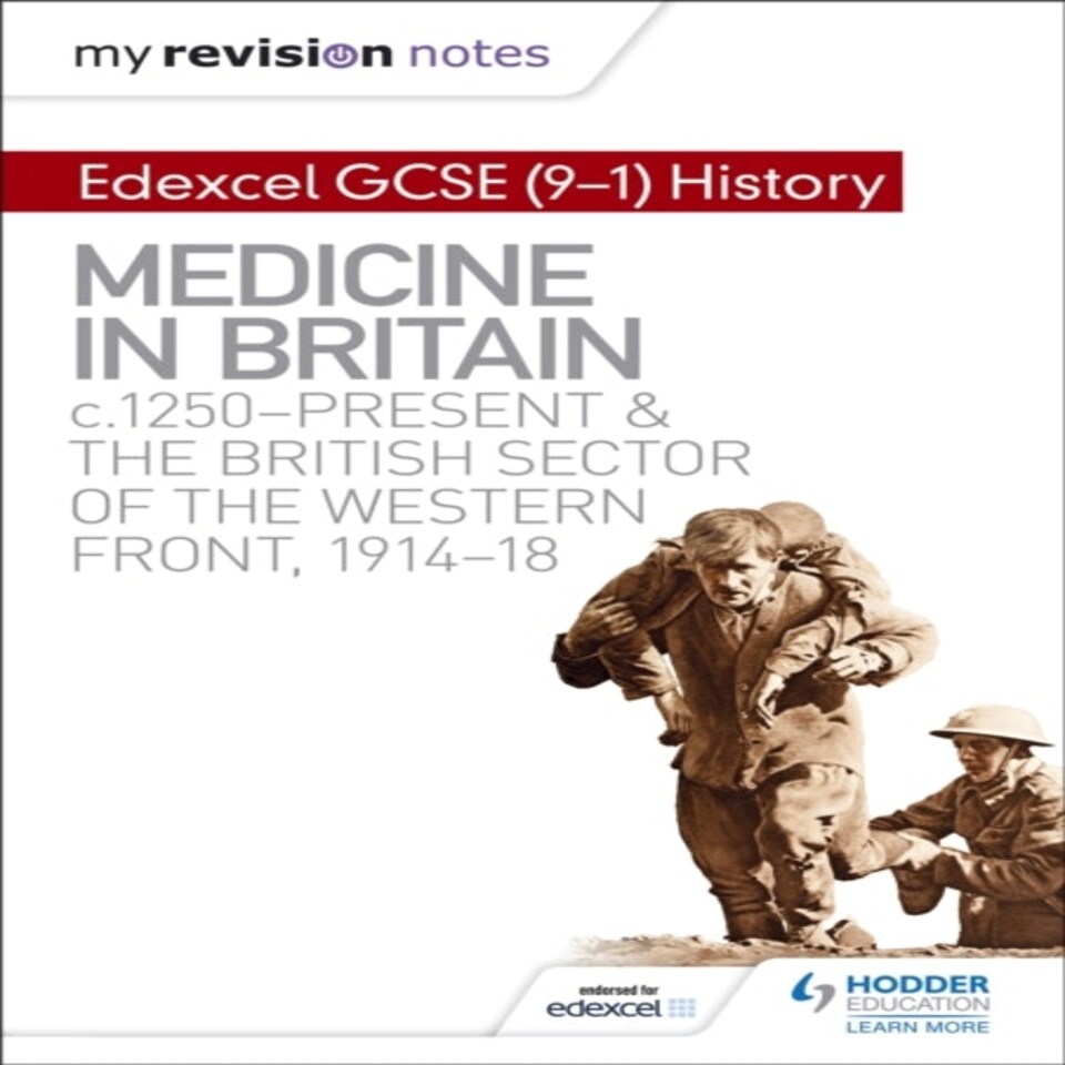 My Revision Notes: Edexcel Gcse (9-1) History: Medicine In Britain C1250-present And The British Sector Of The Western Front 1914-18