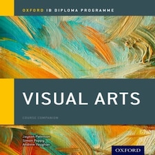 Oxford Ib Diploma Programme: Visual Arts Course Companion
