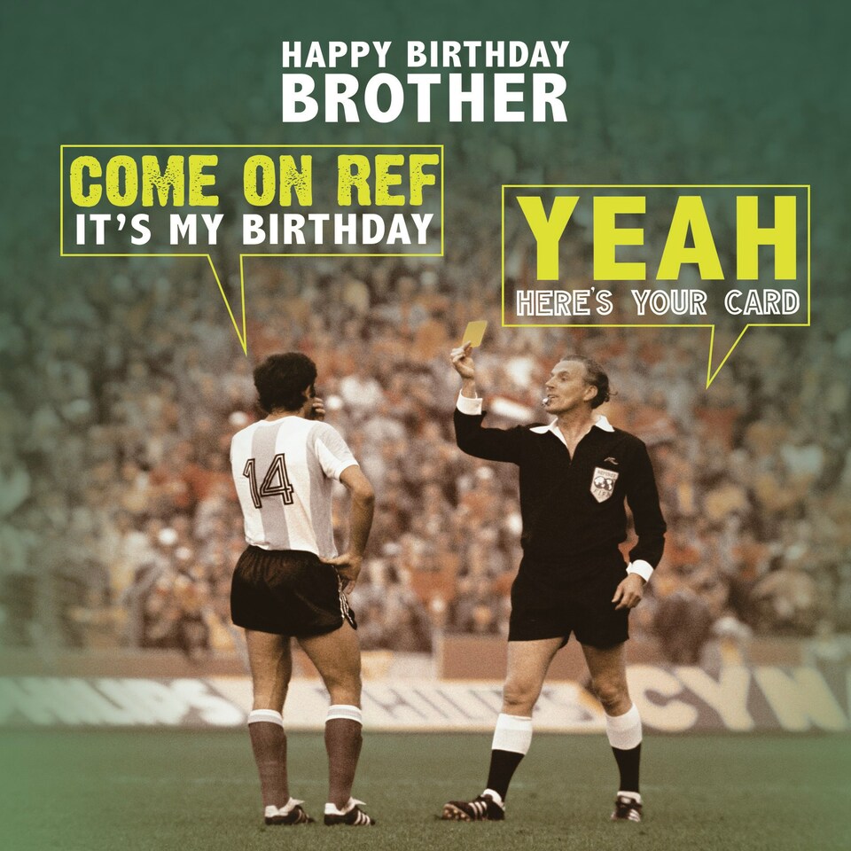 image 1 of Happy Birthday Brother Come On Ref It's My Birthday...Well Here's Your Card