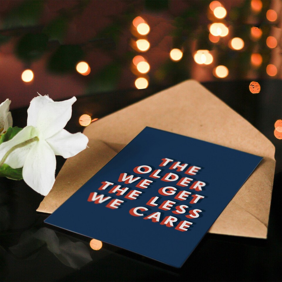 image 1 of The Older We Get The Less We Care Cheeky For Him Funny Birthday Card