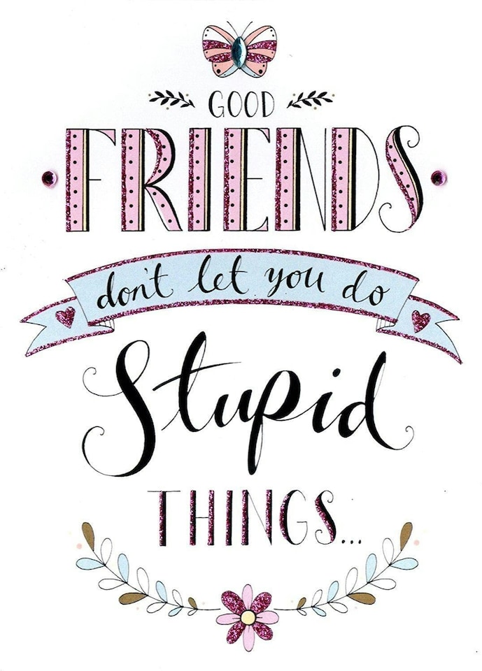 image 1 of Good Friends Stupid Things Greeting Card Inspired Cards Blank Inside