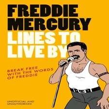 Freddie Mercury Lines To Live By