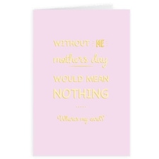 Without Me Mother's Day Greeting Card with Envelope