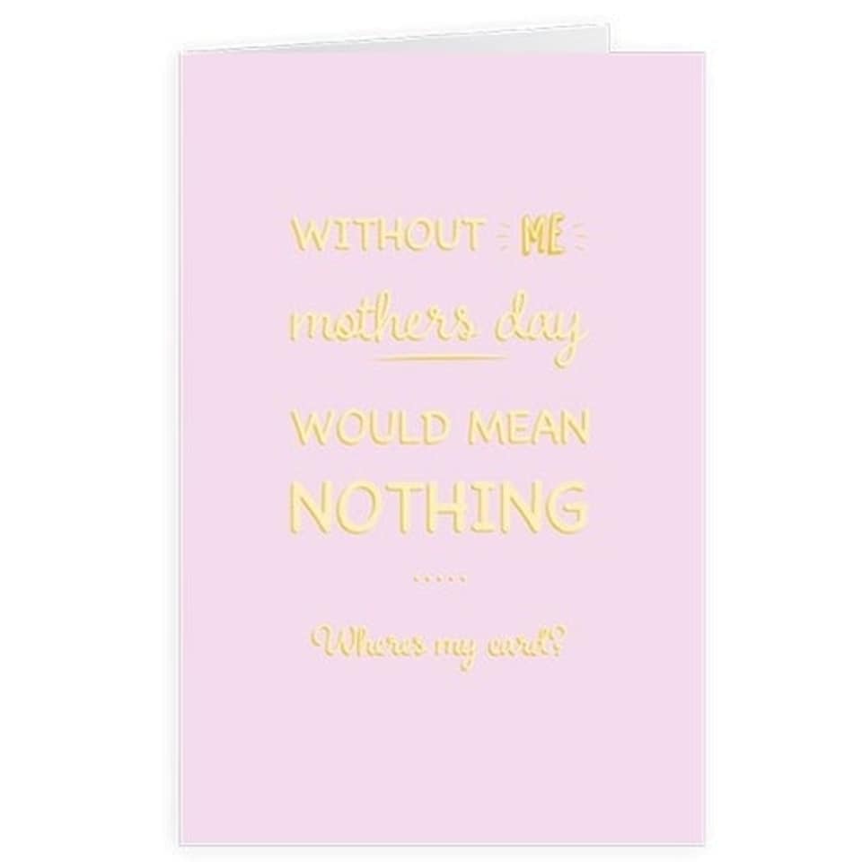 Without Me Mother's Day Greeting Card with Envelope
