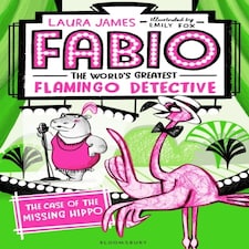 Fabio The World's Greatest Flamingo Detective: The Case Of The Missing Hippo