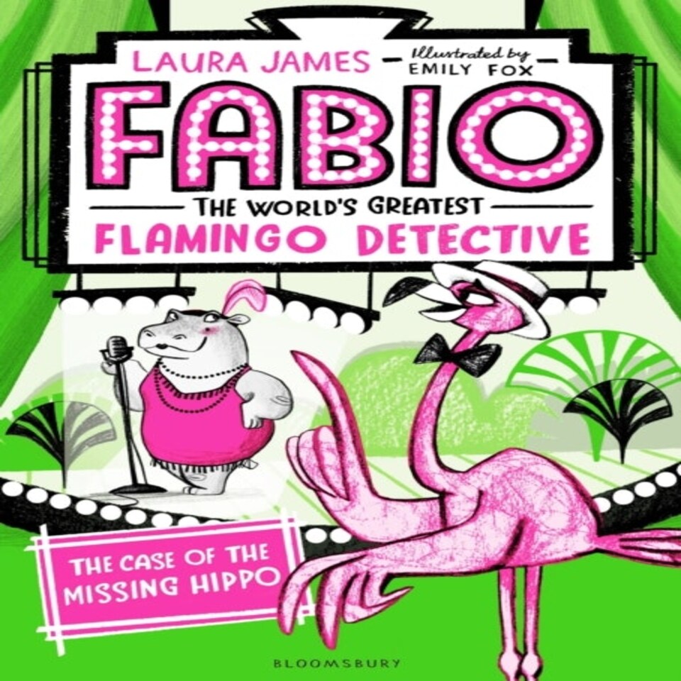 Fabio The World's Greatest Flamingo Detective: The Case Of The Missing Hippo