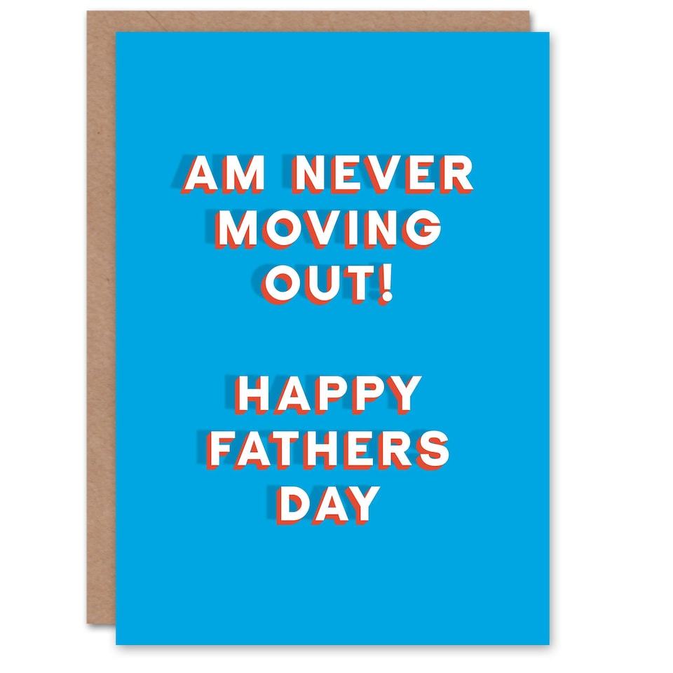 image 1 of Am Never Moving Out Fun Funny Cheeky Fathers Day Dad Card