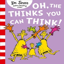 Oh The Thinks You Can Think!