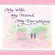 image 1 of Wife My Friend My Everything.. Sentimental Verses Keepsake Greeting Card