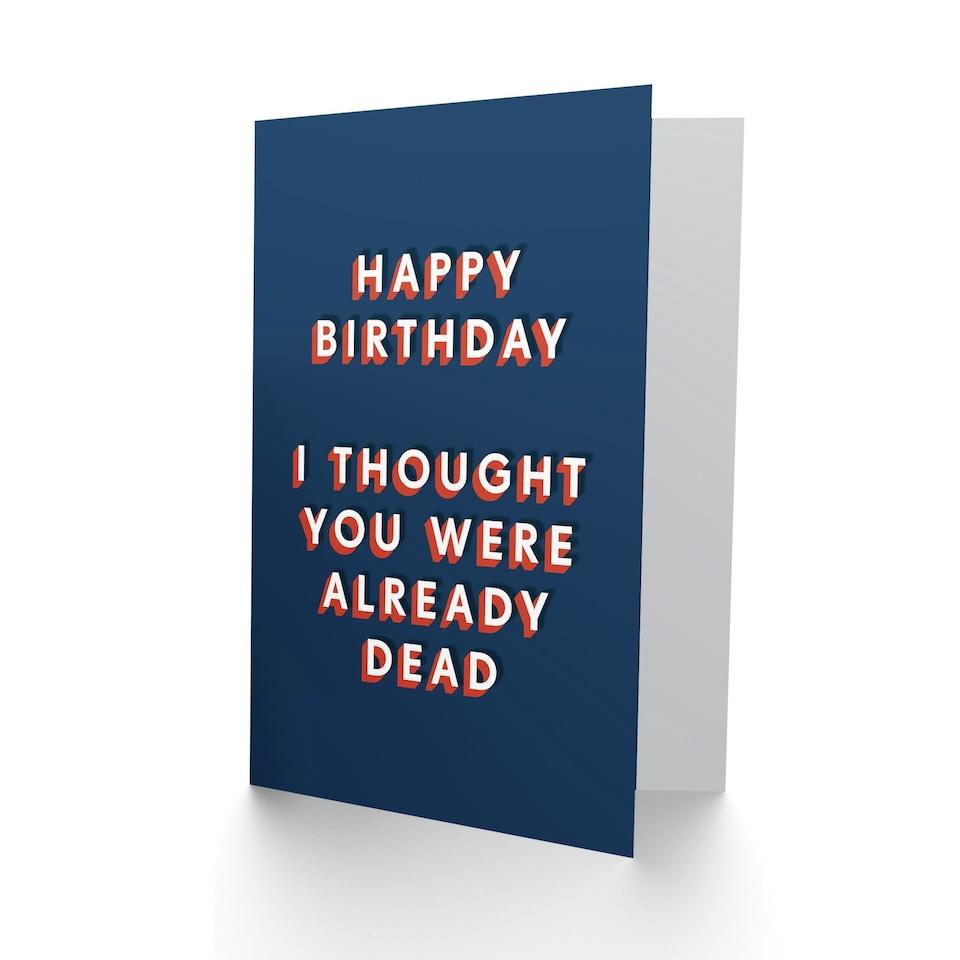 image 1 of Thought You Were Already Dead Cheeky For Him Funny Birthday Card
