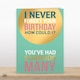 image 2 of I Never Forget Your Birthday, You've Had Sooo Many...- Funny Birthday Card
