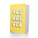 image 2 of You Are Old Fun Joke Humour Woman Her Funny Birthday Card