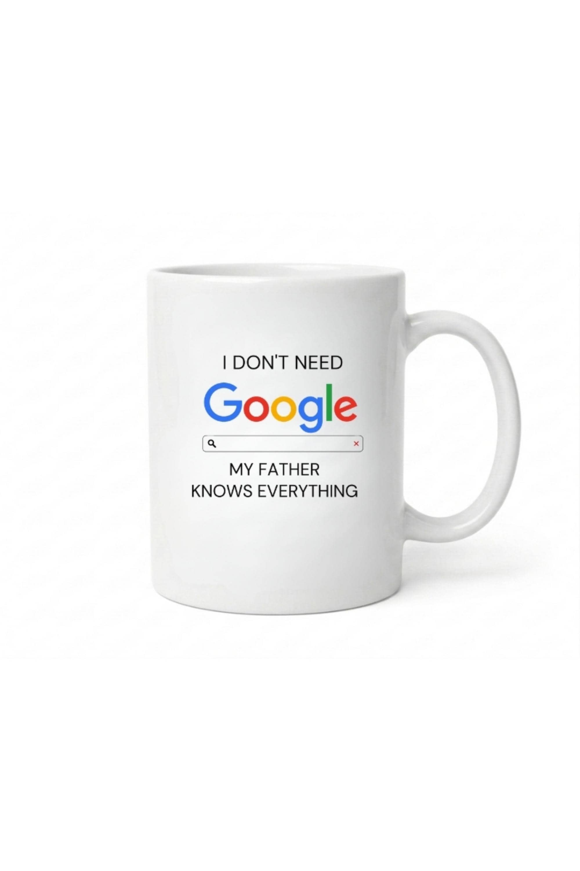 Dyzi Dad Knows Everything Mug I Dont Need Google Ceramic Cup in White