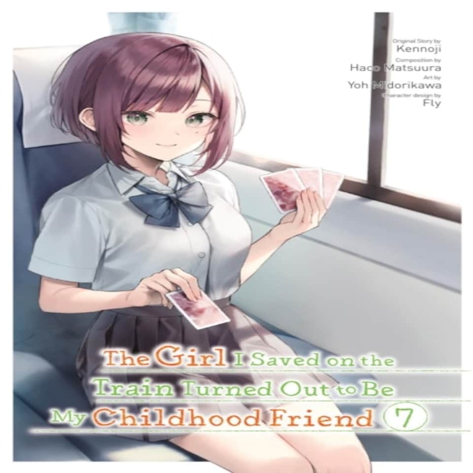 The Girl I Saved On The Train Turned Out To Be My Childhood Friend Vol. 7 (manga)
