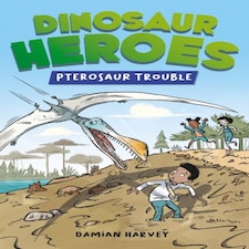 Dinosaur Heroes: Pterosaur Trouble