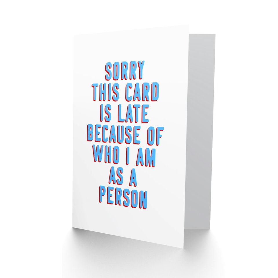 image 1 of Belated Late Because Of Who I Am Cheeky Funny Birthday Card