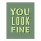 image 1 of You Look Fine Sage Green Simple Cheeky XL Wall Art Print 24X32 In