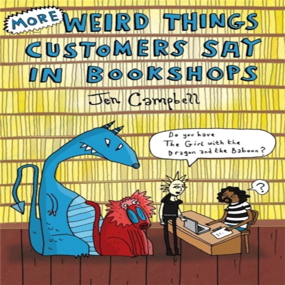 More Weird Things Customers Say In Bookshops