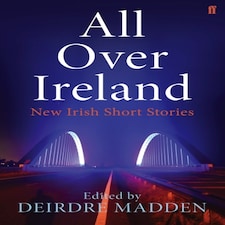 All Over Ireland New Irish Short Stories