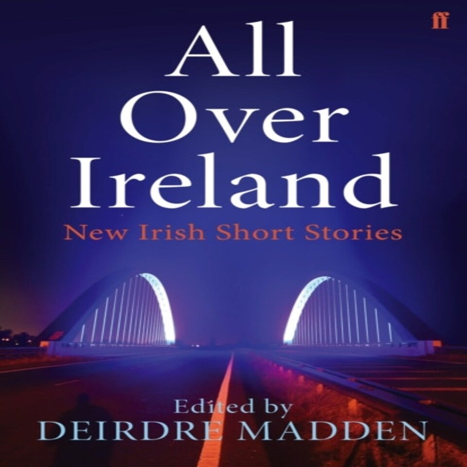All Over Ireland New Irish Short Stories