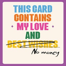 Funny Birthday Card - This Card Contains My Love & No Money