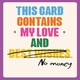 image 1 of Funny Birthday Card - This Card Contains My Love & No Money