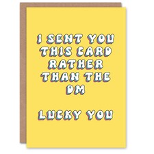 Sent This Instead Dm Lucky You Fun Funny Birthday Card