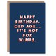 image 1 of Old Age Is Not For Wimps Bold Cheeky For Him Funny Birthday Card